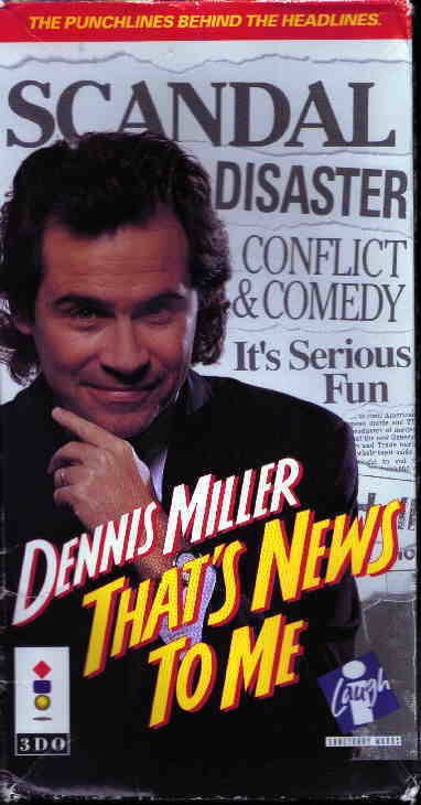 Dennis Miller: That's News to me
