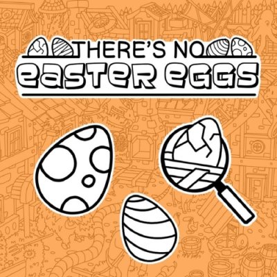 There's No Easter Eggs