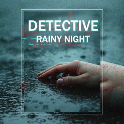 DETECTIVE - Rainy Night