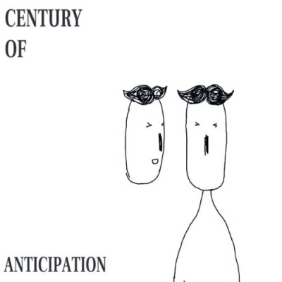 Century of Anticipation