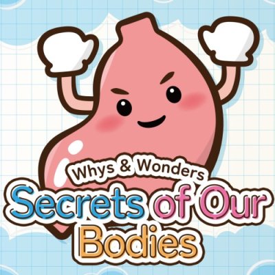 Whys & Wonders Secrets of Our Bodies