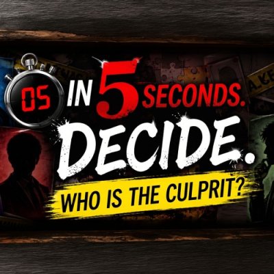 Decide in 5 Seconds. Who Is the Culprit?