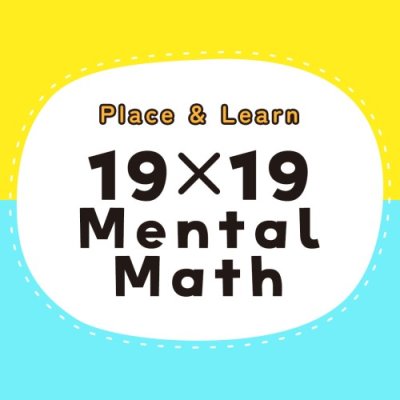 Place & Learn 19×19 Mental Math