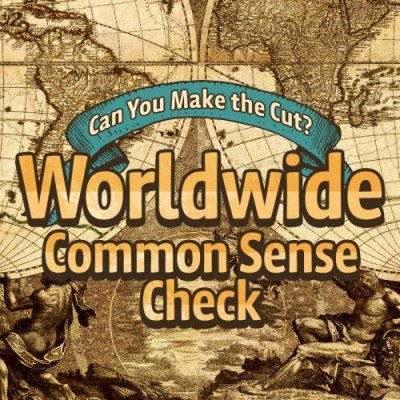 Can You Make the Cut? Worldwide Common Sense Check