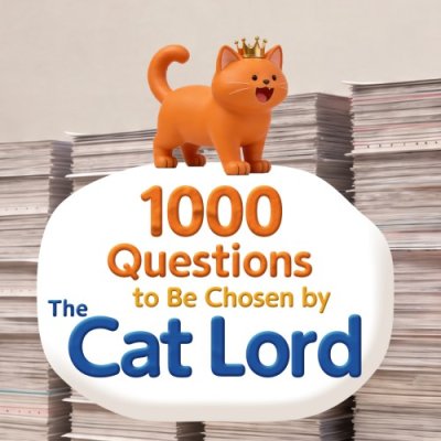1000 Questions to Be Chosen by the Cat Lord