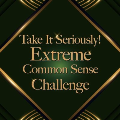 Take It Seriously! Extreme Common Sense Challenge