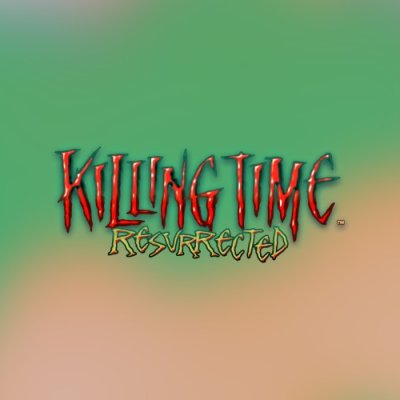 Killing Time: Resurrected