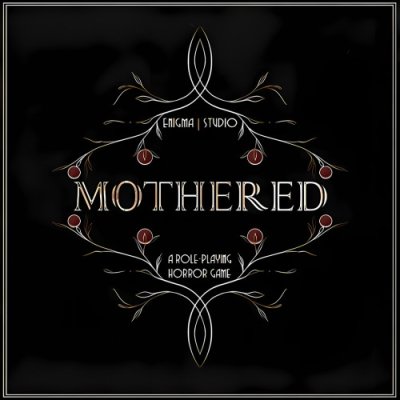 MOTHERED - A ROLE-PLAYING HORROR GAME