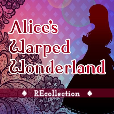Alice's Warped Wonderland:REcollection
