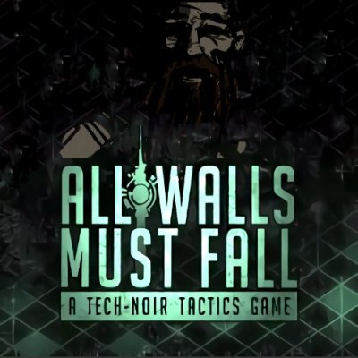 All Walls Must Fall - A Tech-Noir Tactics Game