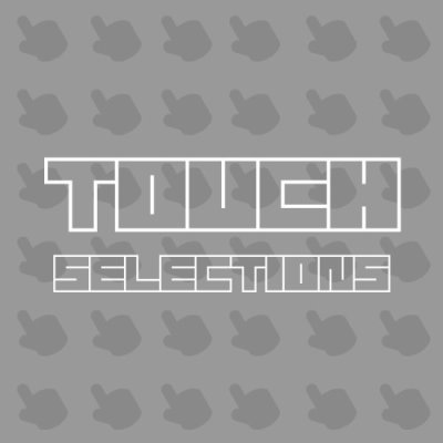 TOUCH SELECTIONS