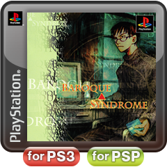 Baroque Syndrome (Classic PS1 - PSN PSP)